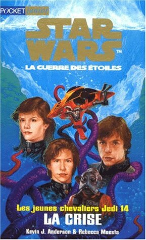 Les Jeunes Chevaliers Jedi, Tome 14:La Crise by Rebecca Moesta, Kevin J. Anderson