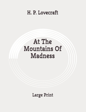 At The Mountains Of Madness: Large Print by H.P. Lovecraft