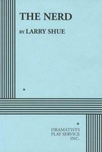 The Nerd by Larry Shue