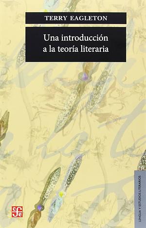 Una Introduccion A La Teoria Literaria by Terry Eagleton