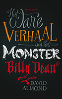 Het ware verhaal van het monster Billy Dean by David Almond, Annelies Jorna