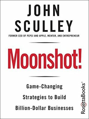 Moonshot! by John Sculley