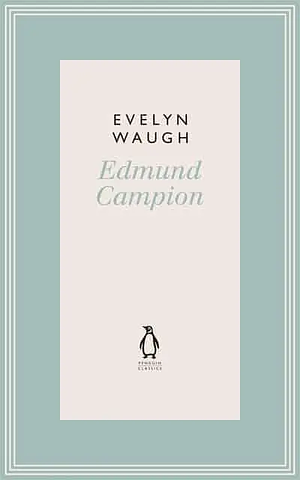 Edmund Campion: Jesuit and Martyr by Evelyn Waugh