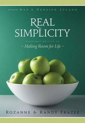 Real Simplicity by Randy Frazee, Rozanne Frazee