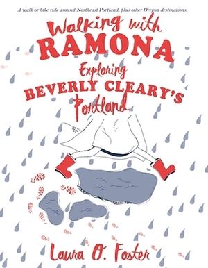 Walking with Ramona: Exploring Beverly Cleary's Portland by Laura O. Foster