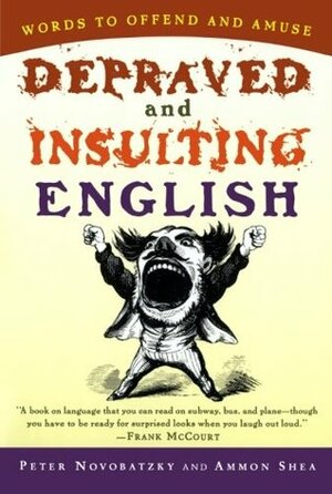Depraved and Insulting English by Ammon Shea, Peter Novobatzky