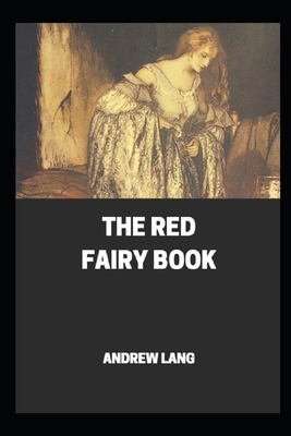 The Red Fairy Book (Annotated) by Andrew Lang
