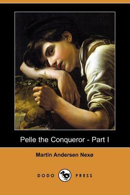 Pelle the Conqueror - Part I (Dodo Press) by Martin Andersen Nexo