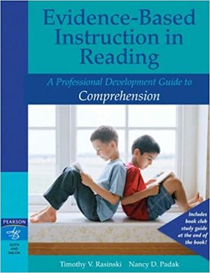 Evidence-Based Instruction in Reading: A Professional Development Guide to Comprehension by Nancy D. Padak, Timothy V. Rasinski