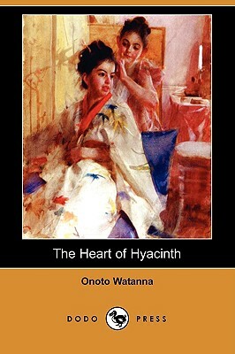 The Heart of Hyacinth (Dodo Press) by Onoto Watanna