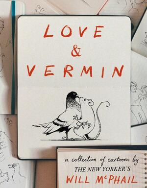Love and Vermin: Cartoons by Will McPhail