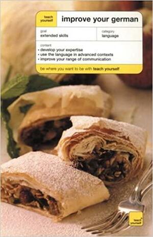Teach Yourself Improve Your German by Paul Coggle, Heiner Schenke