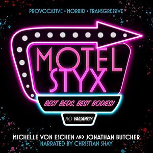 Motel Styx by Michelle von Eschen, Jonathan Butcher