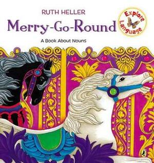 Merry-Go-Round: A Book About Nouns by Ruth Heller