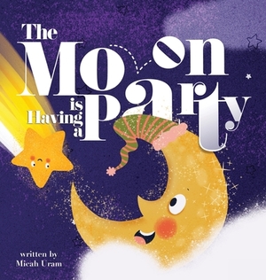 The Moon is Having a Party by Micah Uram