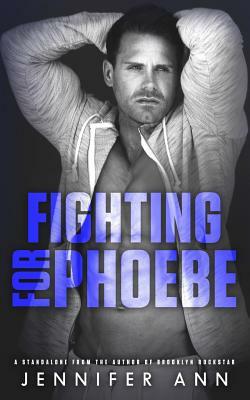 Fighting for Phoebe by Jennifer Ann