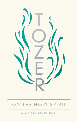 Tozer on the Holy Spirit: A 365-Day Devotional by A.W. Tozer