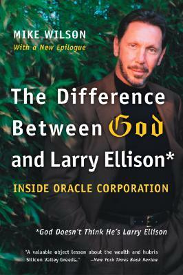 The Difference Between God and Larry Ellison: *god Doesn't Think He's Larry Ellison by Mike Wilson
