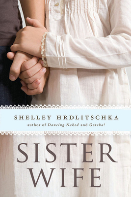 Sister Wife by Shelley Hrdlitschka