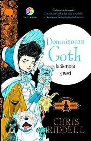 Domnișoara Goth la răscrucea groazei by Chris Riddell