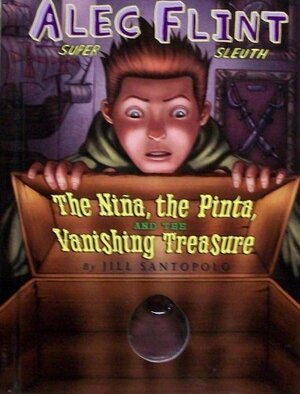 The Nina, the Pinta, and the Vanishing Treasure by Jill Santopolo