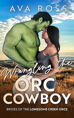 Wrangling the Orc Cowboy by Ava Ross