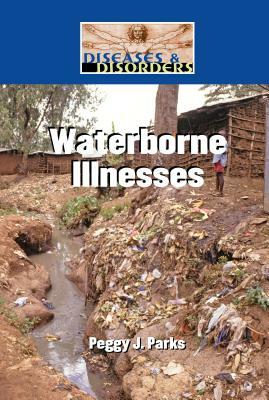 Waterborne Illnesses by Peggy J. Parks