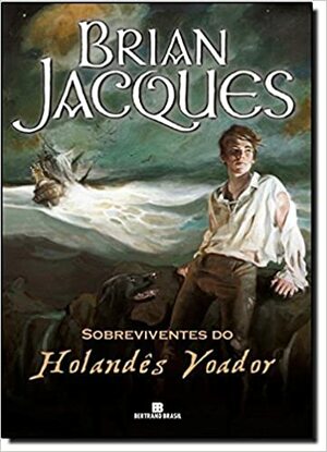 Sobreviventes Do Holandês Voador - Coleção Náufragos by Brian Jacques