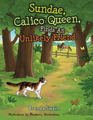 Sundae, Calico Queen, Finds An Unlikely Friend by Brenda Swain