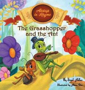 The Grasshopper and the Ant: Aesop's Fables in Verses by Sigal Adler