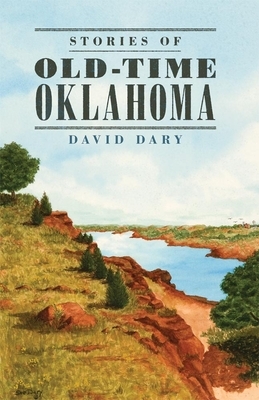 Stories of Old-Time Oklahoma by David Dary