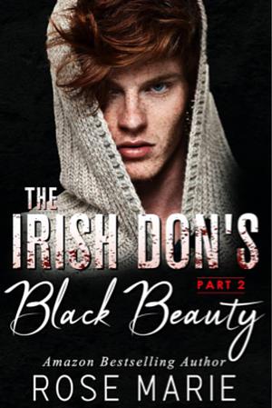 The Irish Don's Black Beauty: Part Two by Rose Marie