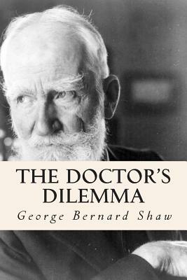 The Doctor's Dilemma by George Bernard Shaw