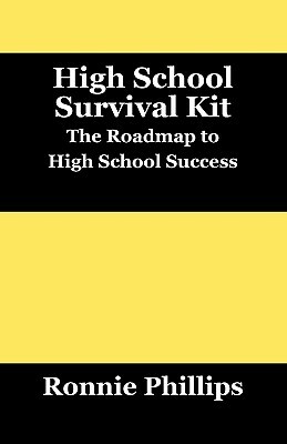 Survival Kit for High School Students: Practical Approaches to High School Success by Ronnie Phillips