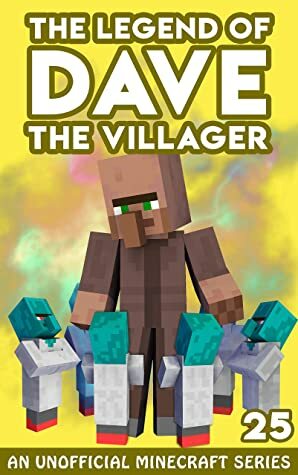 Dave the Villager 25: An Unofficial Minecraft Novel (The Legend of Dave the Villager) by Dave Villager