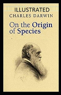 On the Origin of Species Illustrated by Charles Darwin