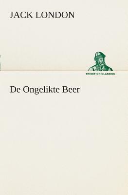 de Ongelikte Beer by Jack London