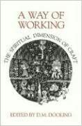 A Way of Working: The Spiritual Dimension of Craft by D.M. Dooling