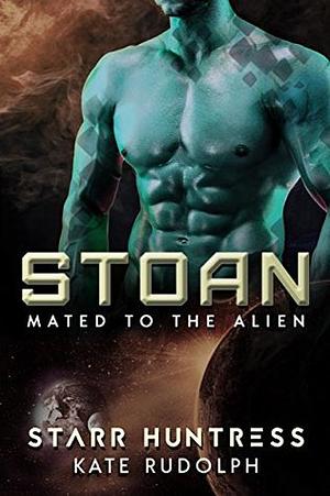 Stoan by Starr Huntress, Kate Rudolph