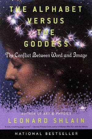 The Alphabet Versus the Goddess: The Conflict Between Word and Image (Compass) by Leonard Shlain, Penguin Books by Leonard Shlain, Leonard Shlain