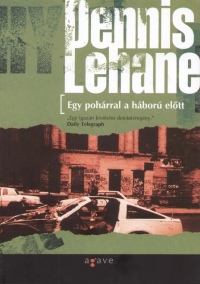 Egy pohárral a háború előtt by Dennis Lehane