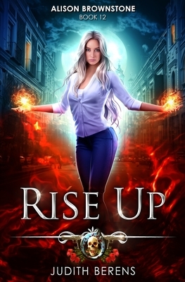 Rise Up: An Urban Fantasy Action Adventure by Judith Berens, Martha Carr, Michael Anderle