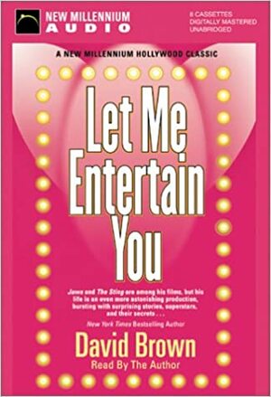 Let Me Entertain You by Peter Bart, David Brown