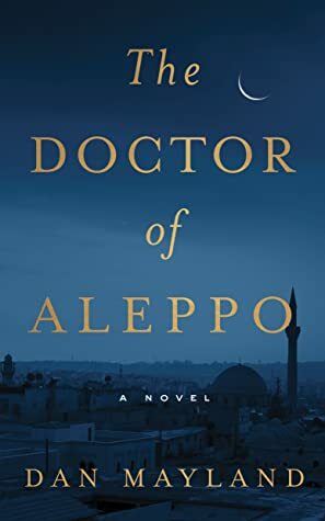 The Doctor of Aleppo by Dan Mayland