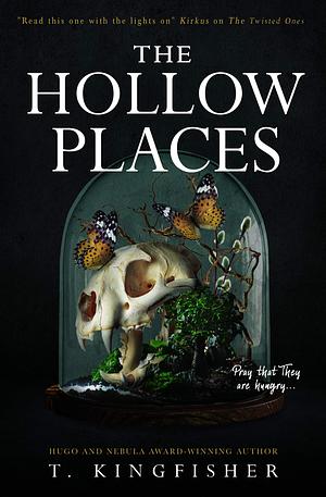 The Hollow Places by T. Kingfisher