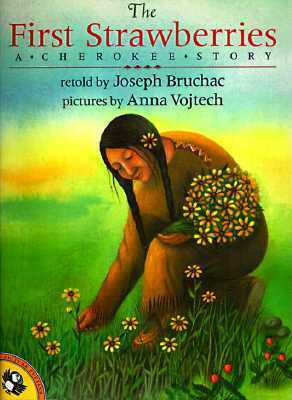 The First Strawberries by Anna Vojtech, Joseph Bruchac