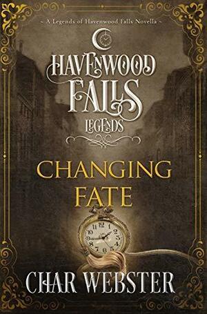 Changing Fate by Char Webster, Char Webster