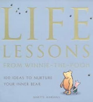 Life Lessons from Winnie-the-Pooh by Janette Marshall, Ernest H. Shepard, A.A. Milne
