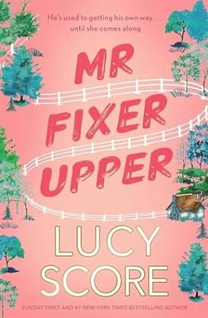 Mr. Fixer Upper by Lucy Score