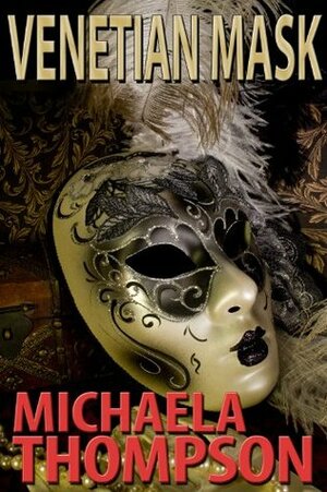 Venetian Mask by Michaela Thompson, Mickey Friedman